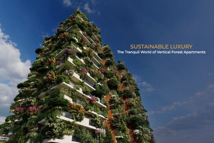 Sustainable Luxury: The Tranquil World of Vertical Forest Apartments