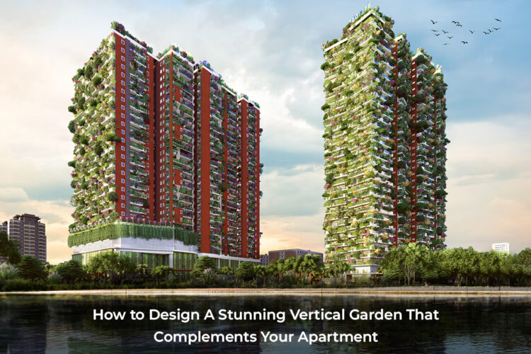 How to Design a Stunning Vertical Garden That Complements Your Apartment